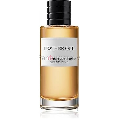 CHRISTIAN DIOR THE COLLECTION COUTURIER PARFUMEUR LEATHER OUD edp 125ml CHRISTIAN DIOR THE COLLECTION COUTURIER PARFUMEUR LEATHER OUD edp 125ml