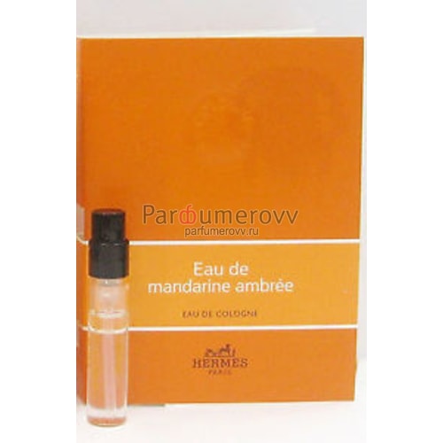 HERMES EAU DE MANDARINE AMBREE edc 2ml пробник HERMES EAU DE MANDARINE AMBREE edc 2ml пробник