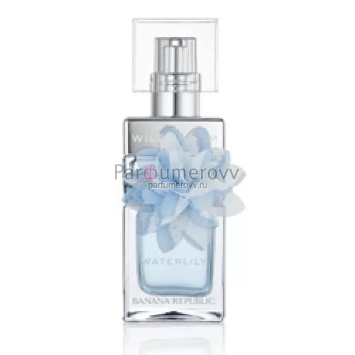 BANANA REPUBLIC WILDBLOOM WATERLILY edp (w) 100ml TESTER BANANA REPUBLIC WILDBLOOM WATERLILY edp (w) 100ml TESTER