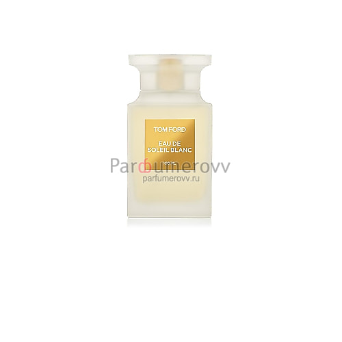 TOM FORD EAU DE SOLEIL BLANC edt 100ml TESTER TOM FORD EAU DE SOLEIL BLANC edt 100ml TESTER