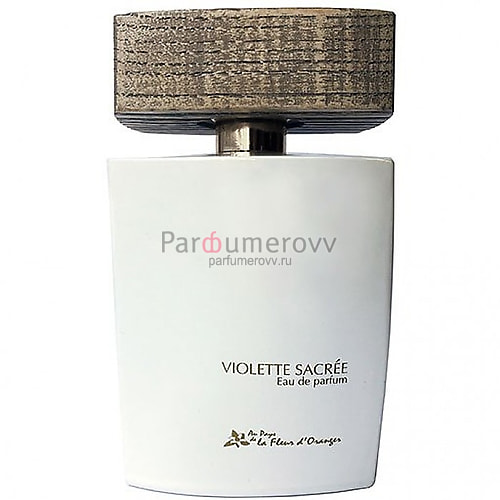 AU PAYS DE LA FLEUR D'ORANGER VIOLETTE SACREE edp (w) 100ml TESTER AU PAYS DE LA FLEUR D'ORANGER VIOLETTE SACREE edp (w) 100ml TESTER