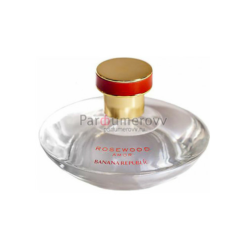 BANANA REPUBLIC ROSEWOOD AMOR edp (w) 100ml BANANA REPUBLIC ROSEWOOD AMOR edp (w) 100ml