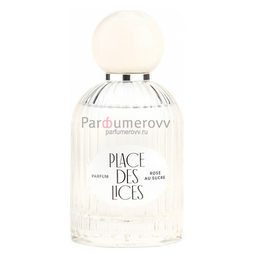 PLACE DES LICES ROSE AU SUCRE edp 100ml PLACE DES LICES ROSE AU SUCRE edp 100ml