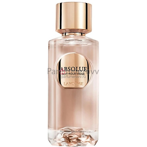 LANCOME ABSOLUE NOT YOUR ROSE edp (w) 100ml TESTER