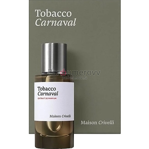 MAISON CRIVELLI TOBACCO CARNAVAL 100ml parfume MAISON CRIVELLI TOBACCO CARNAVAL 100ml parfume